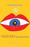 Passions and Other Stories (Isaac Bashevis Singer: Classic Editions) (English Edition) - Isaac Bashevis Singer 