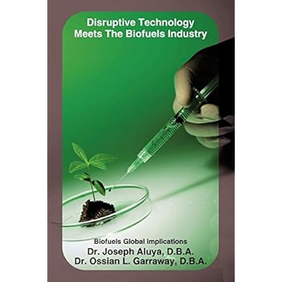 Disruptive Technology Meets The Biofuels Industry