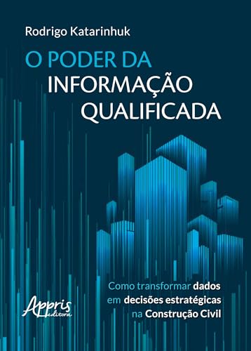 O poder da informação qualificada: Como transformar dados em decisões estratégicas na Construção Civil