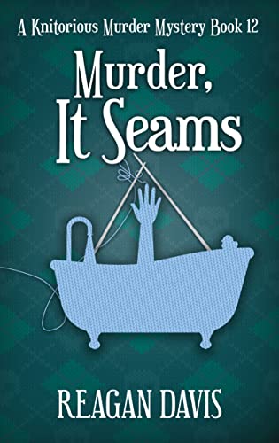 Murder, It Seams: A Knitorious Murder Mystery book 12