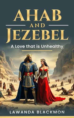Ahab and Jezebel: A Love That is Unhealthy ("Love God's