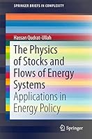 The Physics of Stocks and Flows of Energy Systems: Applications in Energy Policy (SpringerBriefs in Complexity) 3319248278 Book Cover