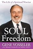  Soul Freedom: The Life of a Spiritual Warrior