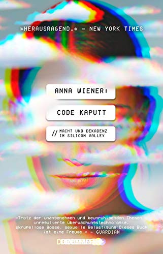 Code kaputt: Macht und Dekadenz im Silicon Valley Code kaputt: Macht und Dekadenz im Silicon Valley