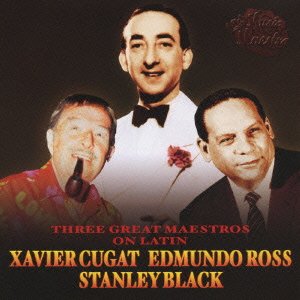 XAVIER CUGAT STANLEY BLACK EDMUNDO ROS - Three Great Maestros On Latin - Disque CD