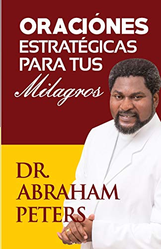 Oraciones Estratégicas Para Tus Milagros (Spanish Edition)