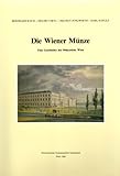  Die Wiener Münze. Eine Geschichte der Münzstätte Wien