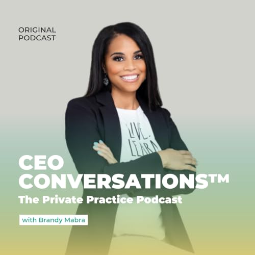 『CEO Conversations&trade;: The Private Practice Podcast with Brandy Mabra』のカバーアート