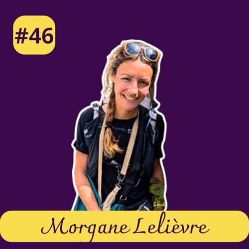 #46 Morgane Leli&egrave;vre - Traverser la France en courant pour la plan&egrave;te