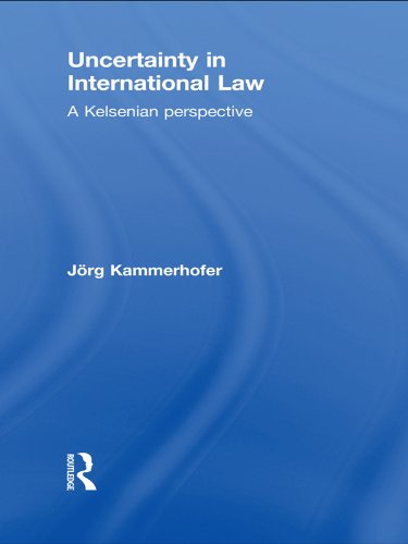 Uncertainty in International Law: A Kelsenian Perspective      1st Edition, Kindle Edition