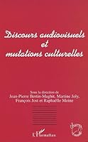 DISCOURS AUDIOVISUELS ET MUTATIONS CULTURELLES 2747532054 Book Cover