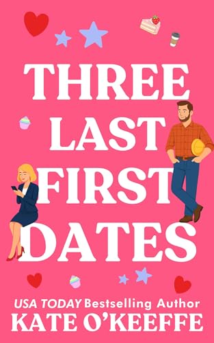 Three Last First Dates: A Sweet Rom Com (Flirting with Forever Book 3)