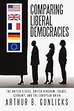 Comparing Liberal Democracies: The United States, United Kingdom, France, Germany, and The European Union