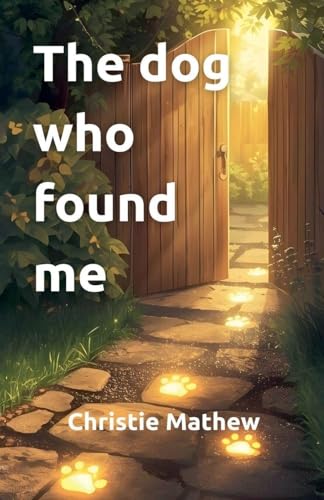 The Dog Who Found Me (The Ethan and Rusty)