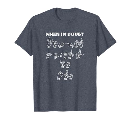 When in Doubt Finger Spell It Out-Funny Camisa de lenguaje de señas Camiseta