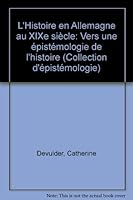 L'Histoire En Allemagne Au XIXe Siecle. Vers Une Epistemologie de l'Histoire 2865633136 Book Cover