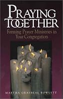 Praying Together: Forming Prayer Minstries in Your Congregation 083580979X Book Cover