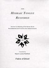 Hebraic Tongue Restored: And the True Meaning of the Hebrew Words Re-Established and Proved by Their Radical Analysis