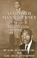 A Colored Man's Journey Through 20th Century Segregated America 1881032175 Book Cover