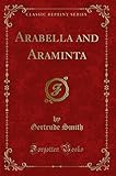 Arabella and Araminta (Classic Reprint)