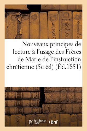 Nouveaux Principes de Lecture, À l'Usage Des Frères de Marie, de l'Instruction Chrétienne 5e Édition (Sciences Sociales) (French Edition)