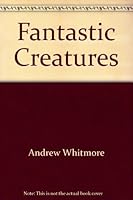 Fantastic Creatures (Enthusiast Color) 0760880352 Book Cover