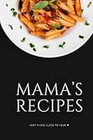 Mama's Recipes: Keep these close to your heart B09CRY375L Book Cover