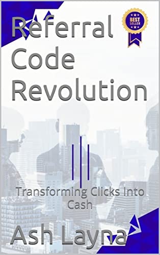 Referral Code Revolution: Transforming Clicks Into Cash (English ...
