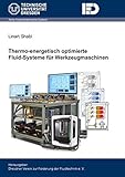  Thermo-energetisch optimierte Fluid-Systeme für Werkzeugmaschinen (Fluidmechatronische Systeme)