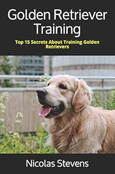 Paperback Golden Retriever Training: Top 15 Secrets About Training Golden Retrievers Book
