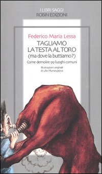 Tagliamo la testa al toro (ma dove la buttiamo?)