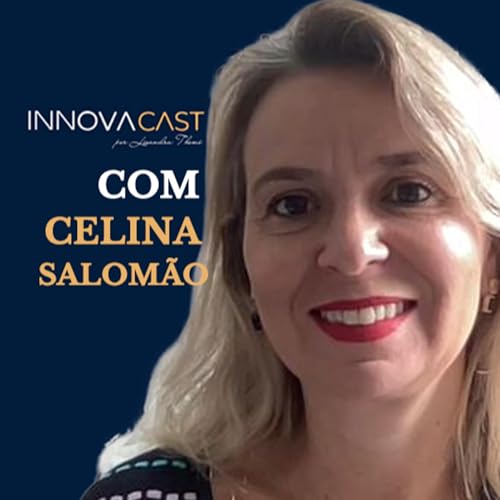 Efici&ecirc;ncia na Advocacia: o Papel do Legal Ops nos Escrit&oacute;rios | InnovaCast com Celina Salom&atilde;o