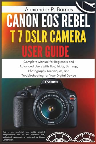 Canon EOS Rebel T7 DSLR Camera User Guide: Complete Manual