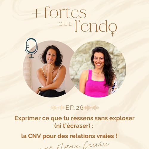 26. Exprimer ce que tu ressens sans exploser (ni t&rsquo;&eacute;craser) : la CNV pour des relations vraies !