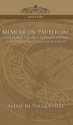 Memoir on Pauperism: Does Public Charity Produce an Idle and Dependent Class of Society?