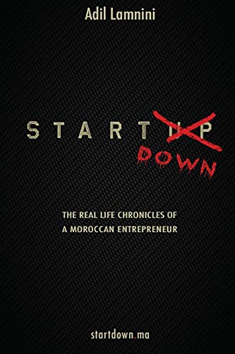 Startdown: The real life chronicles of a moroccan entrepreneur