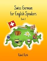 Swiss German for English Speakers: Book 2 B0BPMHCCGJ Book Cover