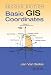 Basic GIS Coordinates, Second Edition