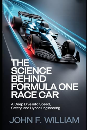The Science Behind Formula One Race Car: A Deep Dive Into Speed, Safety, and Hybrid Engineering
