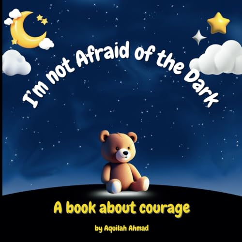 I'm Not Afraid of The Dark: Helping Kids Face Their Fears, One Night at a Time (Haqqitos Adventures)