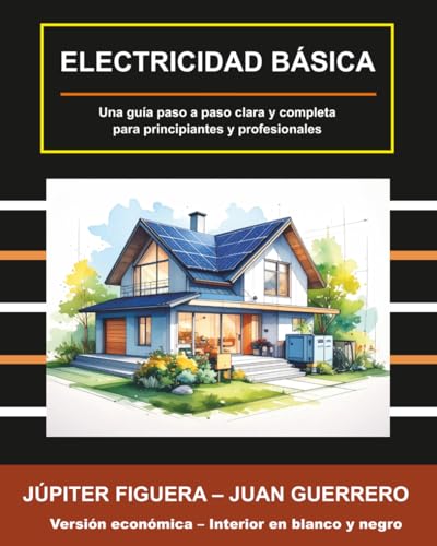 Electricidad Básica: Una guía paso a paso clara y completa para principiantes y profesionales