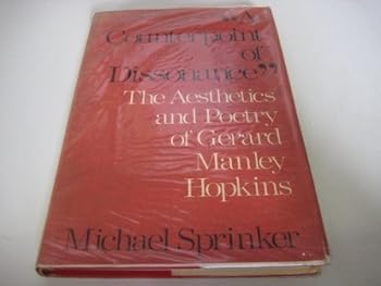 A Counterpoint of Dissonance: The Aesthetics and Poetry of Gerard Manley Hopkins