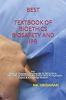Best Textbook of Bioethics Biosafety and Ipr: For Medical/Pharmacy/Nrusing/BE/B.TECH/BCA/MCA/ME/M.TECH/Diploma/B.Sc/M.Sc/Competitive Exams & Knowledge Seekers B08DC84LQ4 Book Cover