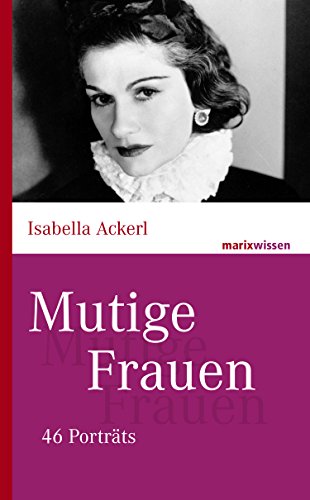 Mutige Frauen: 60 Porträts (marixwissen) (German Edition)