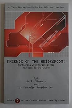 Unknown Binding Friends of the Bridegroom: Partnering with Christ (Volume 2 in the Church Council Training Series, Volume 2) Book