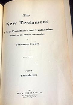 Hardcover The New Testament : A New Translation and Explanation, Based on the Oldest Manuscripts, Part I Translation Book