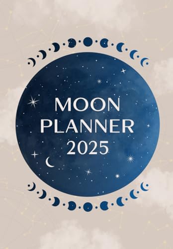 Moon Planner 2025: Astrology Lunar Agenda with Moon Phases & Rituals | Dated Monthly and Daily Celestial Journal for Intentions, Reflection, and Goal-Setting