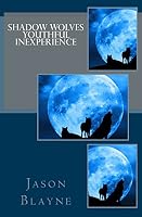 Shadow Wolves Youthful Inexperience 1517347459 Book Cover