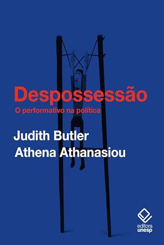 Despossessão: o performativo na política (conversas com athena athanasiou)