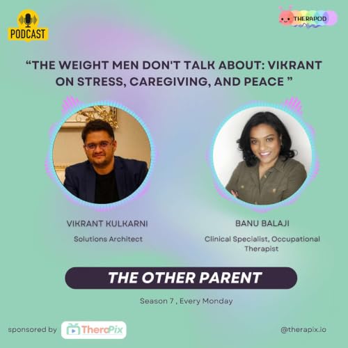 The Weight Men Don't Talk About: Vikrant on Stress, Caregiving, and Peace